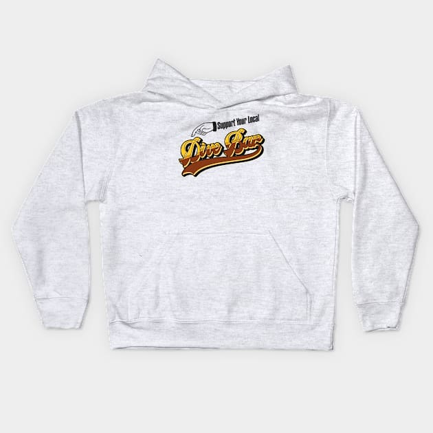 SUPPORT YOUR LOCAL DIVE BAR Cheers Sign Style Kids Hoodie by darklordpug